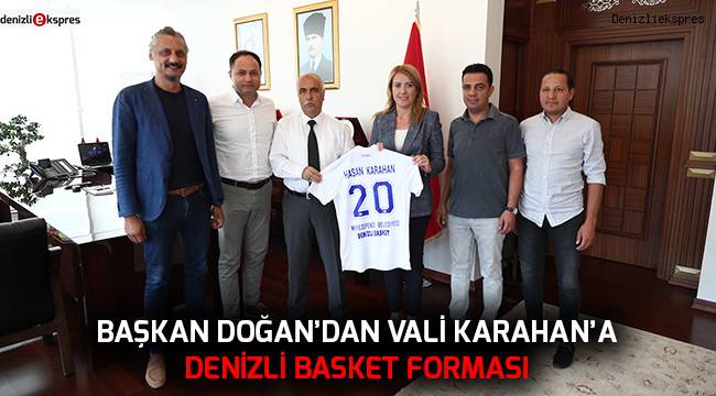 Başkan Doğan'dan Vali Karahan'a Denizli Basket Forması