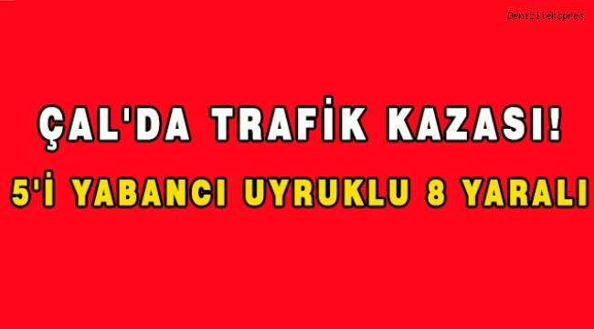 Çal'da trafik kazası; 8 yaralı