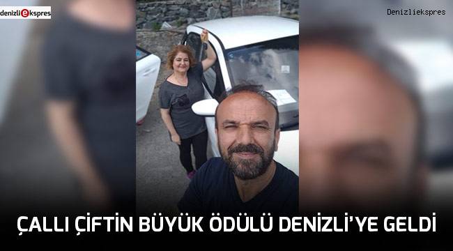 Çallı çiftin büyük ödülü Denizli'ye geldi