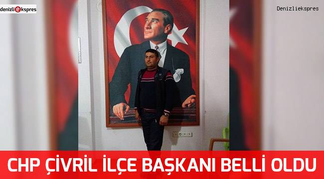 CHP Çivril İlçe Başkanı belli oldu