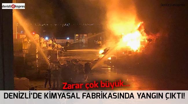 Denizli'de kimyasal fabrikasında yangın çıktı!