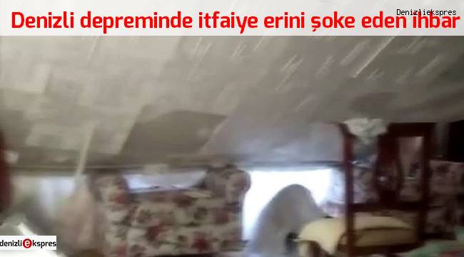 Denizli depreminde itfaiye erini şoke eden ihbar