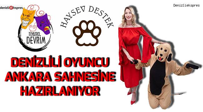Denizlili oyuncu Ankara sahnesine hazırlanıyor