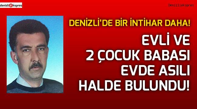 Evli ve 2 çocuk babası evde asılı bulundu!