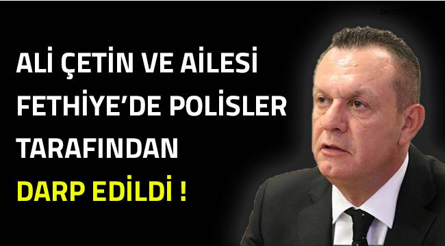 Fethiye'de Denizlispor Başkanı Ali Çetin'e çirkin saldırı!
