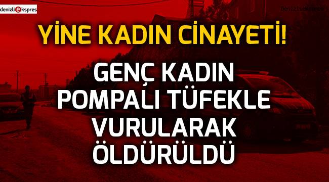 Genç kadın vurularak öldürüldü!