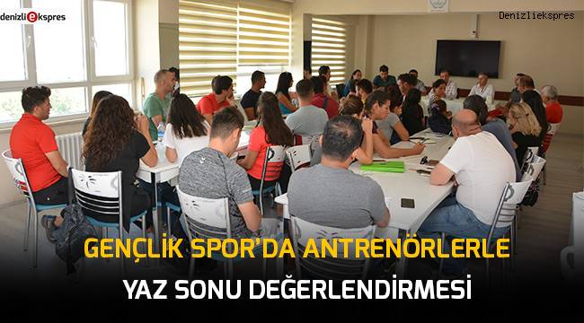 Gençlik Spor'da antrenörlerle yaz sonu değerlendirmesi