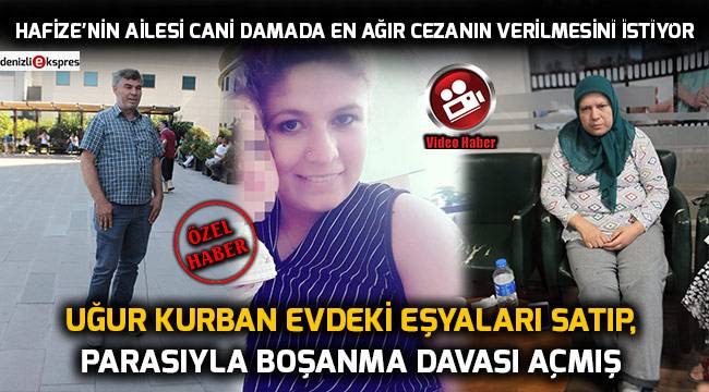 Hafize'nin ailesi cani damada en ağır cezanın verilmesini istiyor
