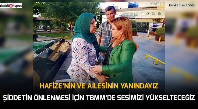 Hafize'nin ve ailesinin yanındayız