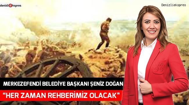 “HER ZAMAN REHBERİMİZ OLACAK”