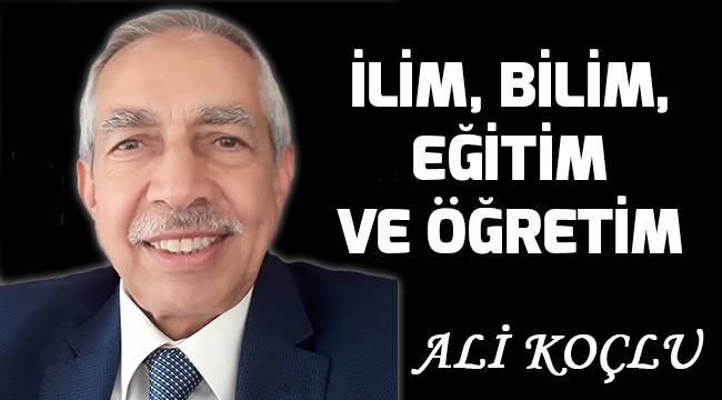 İLİM, BİLİM, EĞİTİM VE ÖĞRETİM