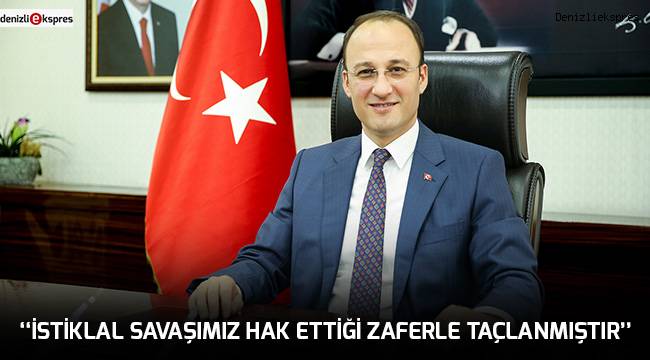 ‘‘İstiklal savaşımız hak ettiği zaferle taçlanmıştır’’