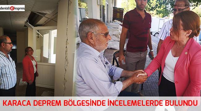Karaca deprem bölgesinde incelemelerde bulundu