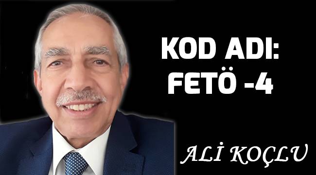 KOD ADI: FETÖ -4