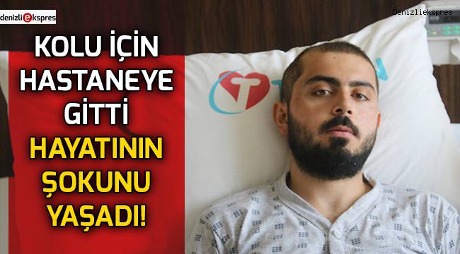 Kolu için gittiği hastanede hayatının şokunu yaşadı!