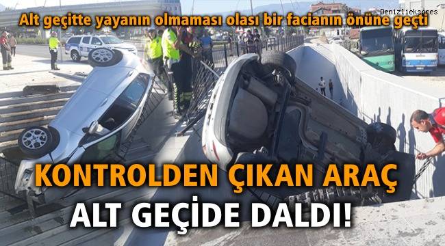 Kontrolden çıkan araç alt geçide daldı