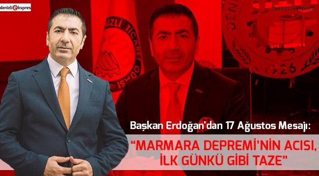 “MARMARA DEPREMİ’NİN ACISI, İLK GÜNKÜ GİBİ TAZE”