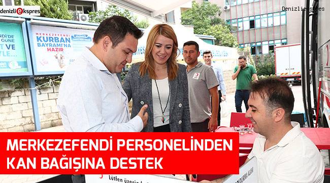 Merkezefendi personelinden kan bağışına destek