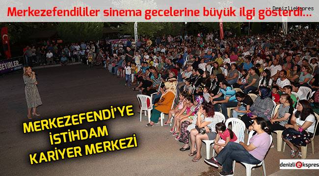 Merkezefendililer sinema gecelerine büyük ilgi gösterdi…