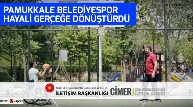 Pamukkale Belediyespor hayali gerçeğe dönüştürdü!