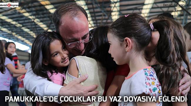 PAMUKKALE’DE ÇOCUKLAR BU YAZ DOYASIYA EĞLENDİ