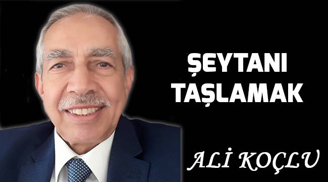 ŞEYTANI TAŞLAMAK