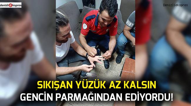 Sıkışan yüzük az kalsın gencin parmağından ediyordı
