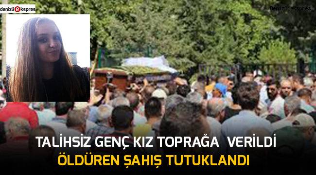 Talihsiz genç kız toprağa verildi