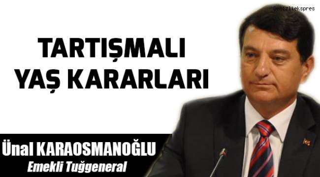 TARTIŞMALI YAŞ KARARLARI
