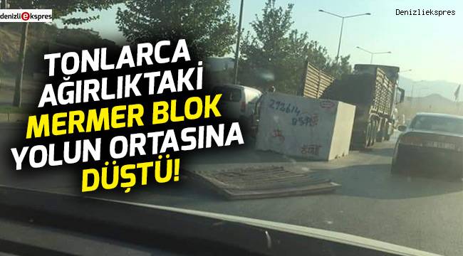 Tonlarca ağırlıktaki mermer blok yolun ortasına düştü!