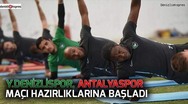 Y.Denizlispor, Antalyaspor maçı hazırlıklarına başladı