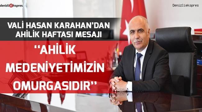 ''Ahilik medeniyetimizin omurgasıdır''