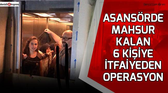 Asansörde mahsur kalan 6 kişiye itfaiyeden operasyon