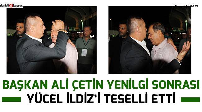 Başkan Ali Çetin yenilgi sonrası Yücel İldiz’i teselli etti