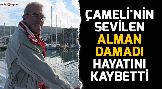 Çameli'nin Sevilen Alman Damadı Hayatını Kaybetti