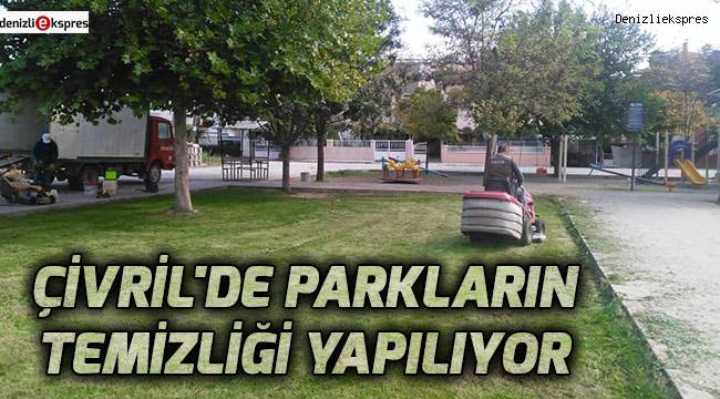 ÇİVRİL'DE PARKLARIN TEMİZLİĞİ YAPILIYOR