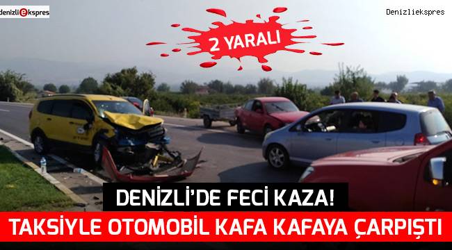 Denizli'de feci kaza!