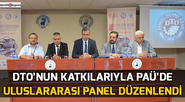DTO’nun katkılarıyla PAÜ'de uluslararası panel düzenlendi