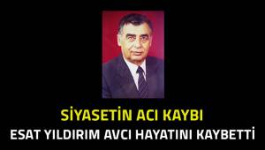 Esat Yıldırım Avcı hayatını kaybetti