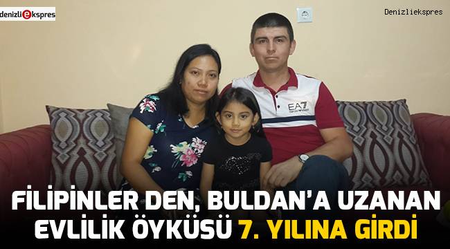 Filipinler den, Buldan’a uzanan evlilik öyküsü 7. yılına girdi