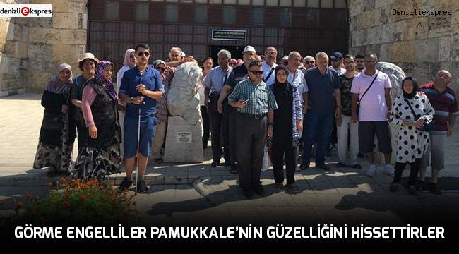 Görme Engelliler Pamukkale'nin güzelliğini hissettiler