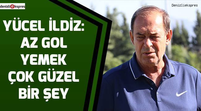 İldiz: Az gol yemek çok güzel bir şey
