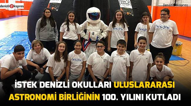 İstek Denizli Okulları Uluslararası Astronomi Birliğinin 100. yılını kutladı