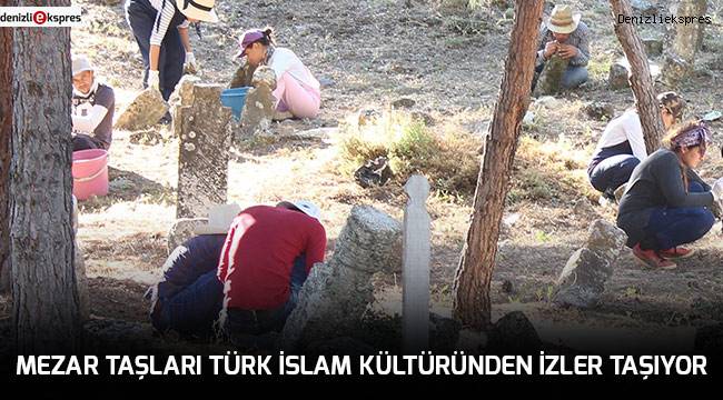 Mezar Taşları Türk İslam Kültüründen İzler Taşıyor