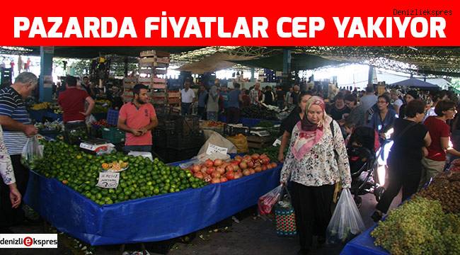 Pazarda fiyatlar cep yakıyor