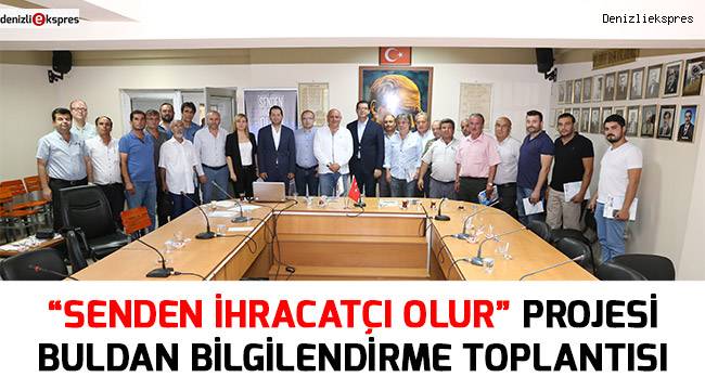 “Senden İhracatçı Olur” Projesi Buldan Bilgilendirme Toplantısı