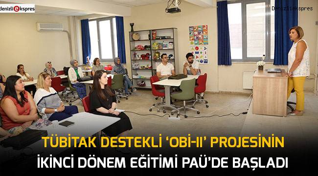 TÜBİTAK destekli ‘OBİ-II’ projesinin ikinci dönem eğitimi PAÜ’de başladı