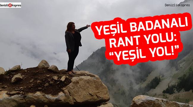 YEŞİL BADANALI RANT YOLU: “YEŞİL YOL!”