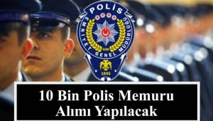 10 BİN POLİS MEMURU ALINACAK