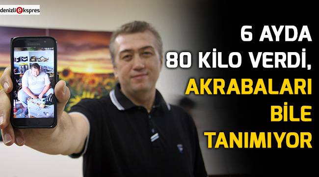 6 ayda 80 kilo verdi, akrabaları bile tanımıyor